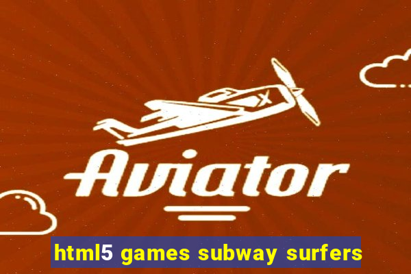 html5 games subway surfers